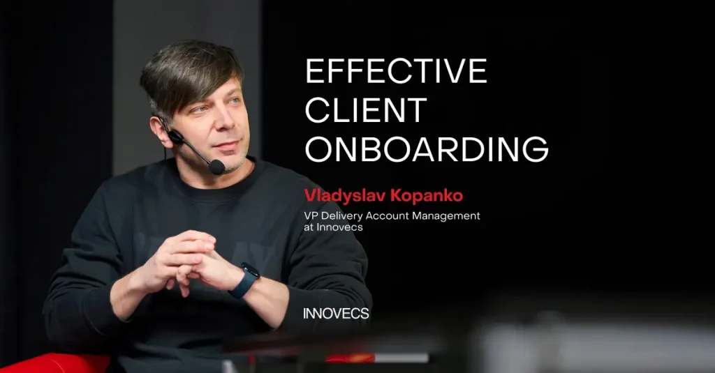 How Our Client Onboarding at Innovecs Fosters Long-Term Relationships from the Start