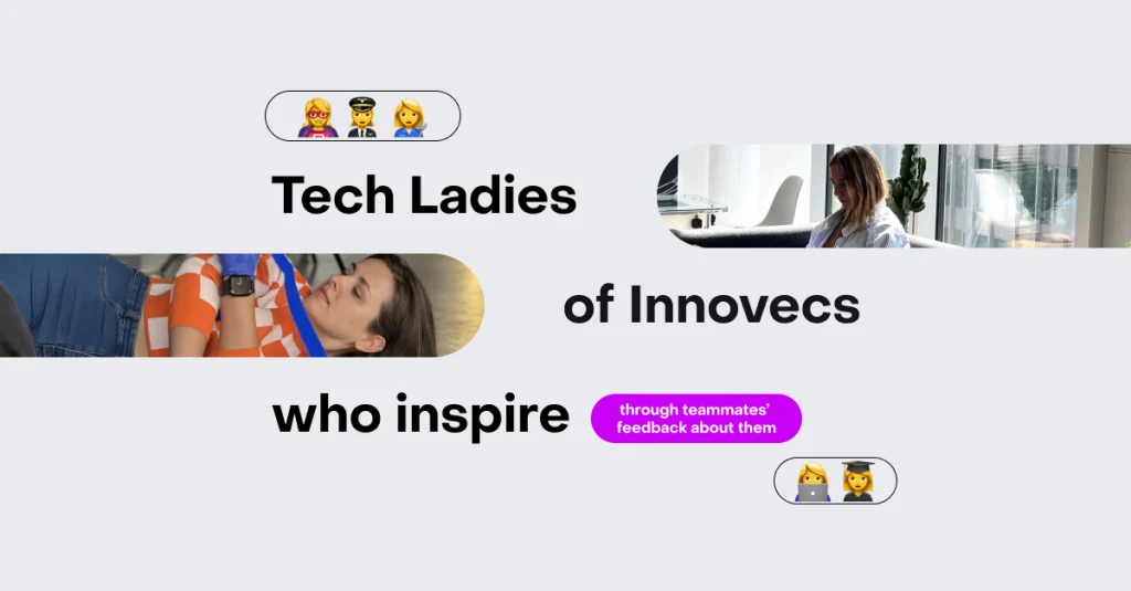 Inspiring Tech Ladies of Innovecs: Through Teammates’ Stories About Them