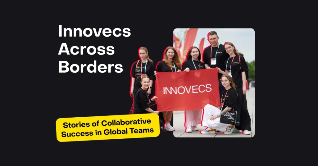 Cross-Cultural Collaboration in Global Teams: Innovecs Teammates’ Stories