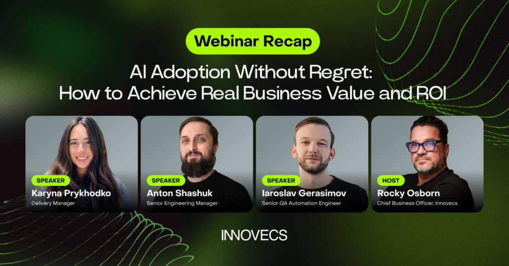 What It Really Takes to Get Value from AI: Highlights from Innovecs’ Live Session
